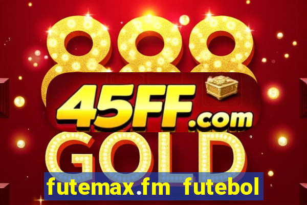 futemax.fm futebol ao vivo